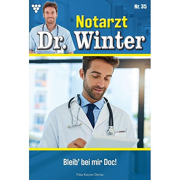 Bleib' bei mir, Doc! / Notarzt Dr. Winter Bd.35, Nina Kayser-Darius