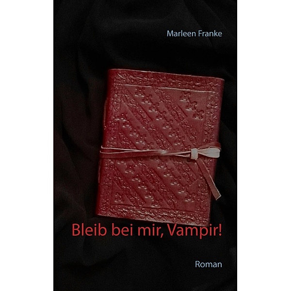 Bleib bei mir, Vampir!, Marleen Franke
