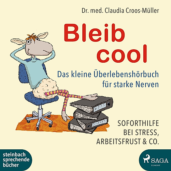 Bleib cool - Das kleine Überlebenshörbuch für starke Nerven, Dr. Claudia Croos-Müller