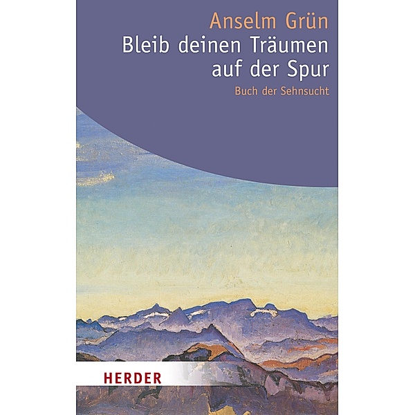 Bleib deinen Träumen auf der Spur / Herder Spektrum Taschenbücher Bd.80369, Anselm Grün