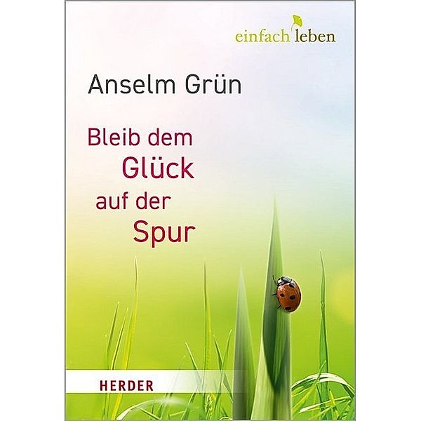 Bleib dem Glück auf der Spur, Anselm Grün