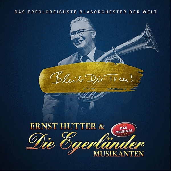 Bleib dir treu!, Ernst Hutter, Die Egerländer Musikanten