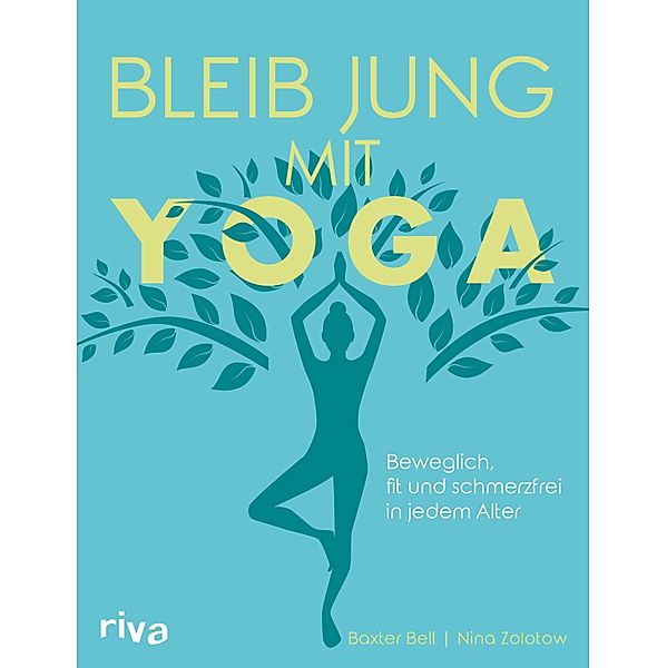 Bleib jung mit Yoga, Baxter Bell, Nina Zolotow