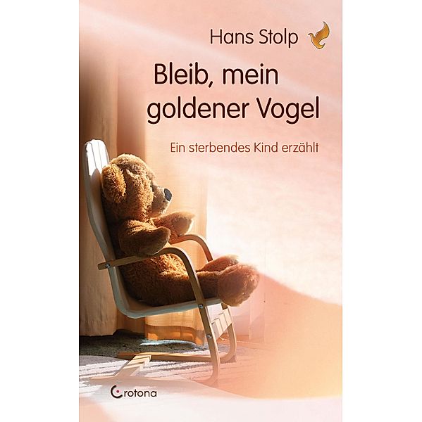 Bleib, mein goldener Vogel - Ein sterbendes Kind erzählt, Hans Stolp