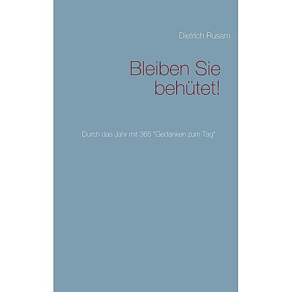 Bleiben Sie behütet!, Dietrich Rusam