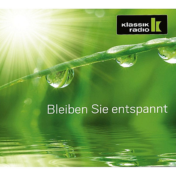 Bleiben Sie entspannt - Präsentiert von Klassik Radio, Various