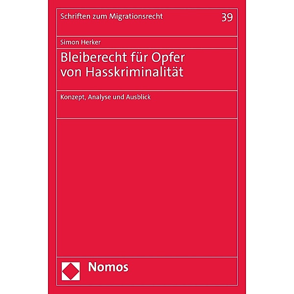 Bleiberecht für Opfer von Hasskriminalität / Schriften zum Migrationsrecht Bd.39, Simon Herker