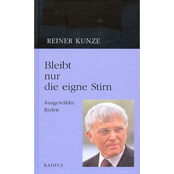 Bleibt nur die eigne Stirn, Reiner Kunze