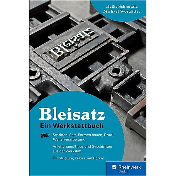 Bleisatz / Rheinwerk Design, Heike Schnotale, Michael Wörgötter