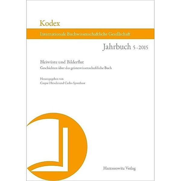 Bleiwüste und Bilderflut / Kodex. Jahrbuch der Internationalen Buchwissenschaftlichen Gesellschaft Bd.5