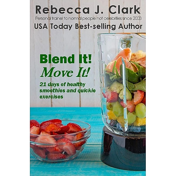 Blend It! Move It!, Rebecca J. Clark