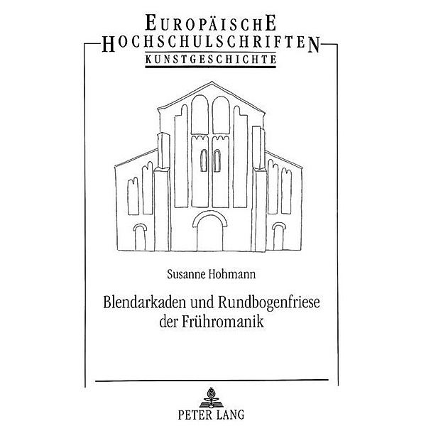 Blendarkaden und Rundbogenfriese der Frühromanik, Susanne Hohmann