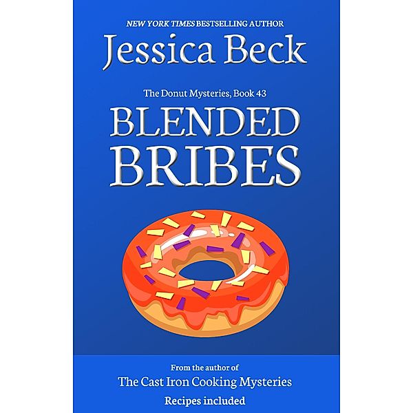 Blended Bribes (The Donut Mysteries, #43) / The Donut Mysteries, Jessica Beck