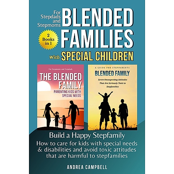 Blended Families Special Children - Build a Happy Stepfamily, Andrea Campbell