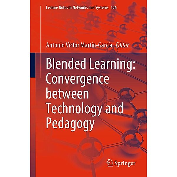 Blended Learning: Convergence between Technology and Pedagogy / Lecture Notes in Networks and Systems Bd.126