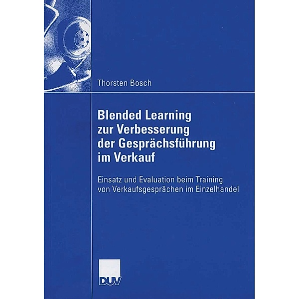 Blended Learning zur Verbesserung der Gesprächsführung im Verkauf, Thorsten Bosch