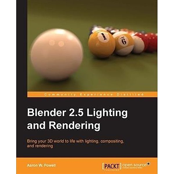 Blender 2.5 Lighting and Rendering, Aaron W. Powell
