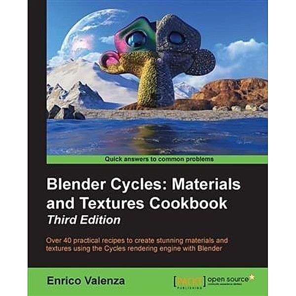 Blender Cycles: Materials and Textures Cookbook - Third Edition, Enrico Valenza