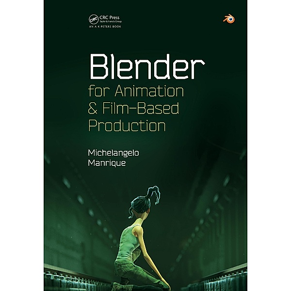 Blender for Animation and Film-Based Production, Michelangelo Manrique