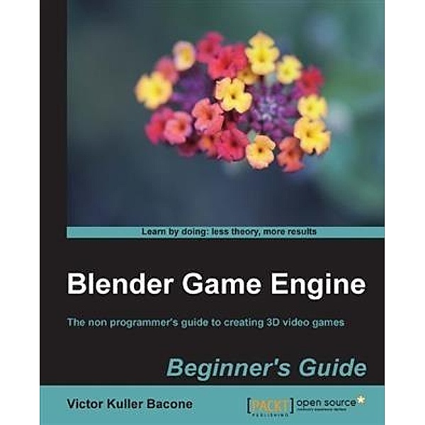 Blender Game Engine Beginner's Guide, Victor Kuller Bacone