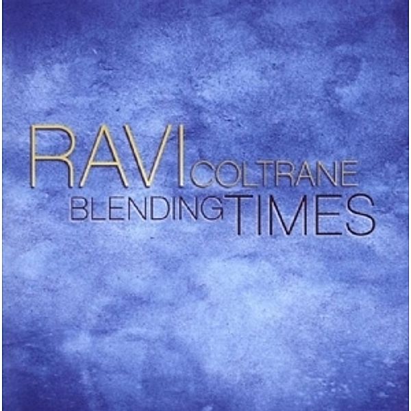Blending Times, Ravi Coltrane