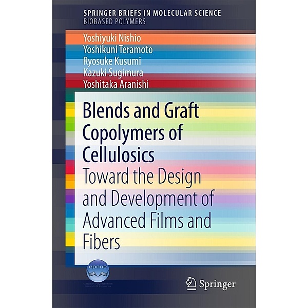 Blends and Graft Copolymers of Cellulosics / SpringerBriefs in Molecular Science, Yoshiyuki Nishio, Yoshikuni Teramoto, Ryosuke Kusumi, Kazuki Sugimura, Yoshitaka Aranishi