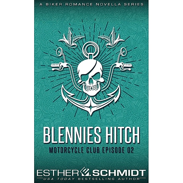 Blennies Hitch Motorcycle Club Episode 02 (Blennies Hitch MC, #2) / Blennies Hitch MC, Esther E. Schmidt