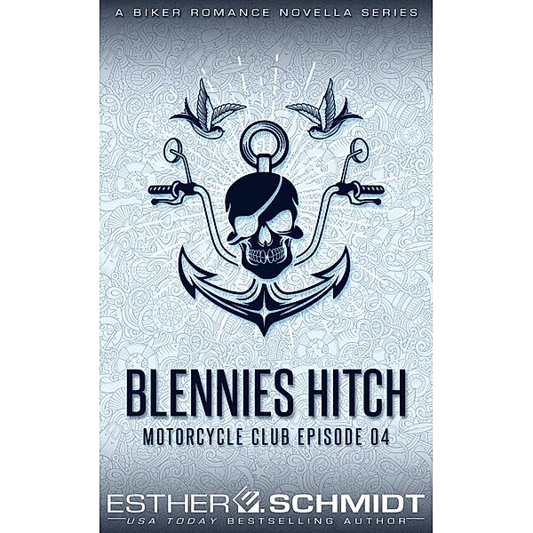 Blennies Hitch Motorcycle Club Episode 04 (Blennies Hitch MC, #4) / Blennies Hitch MC, Esther E. Schmidt