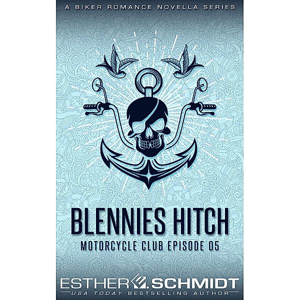 Blennies Hitch Motorcycle Club Episode 05 (Blennies Hitch MC, #5) / Blennies Hitch MC, Esther E. Schmidt