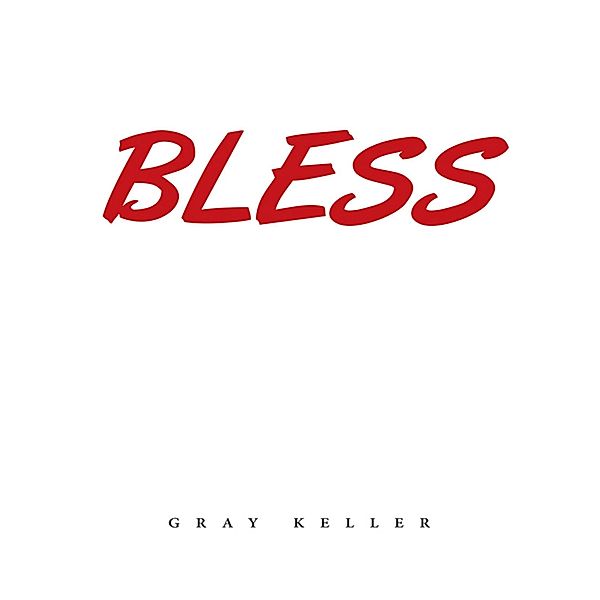 Bless, Gray Keller