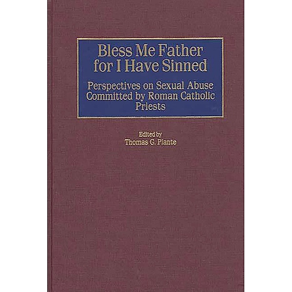 Bless Me Father for I Have Sinned, Thomas G. Plante Ph. D.