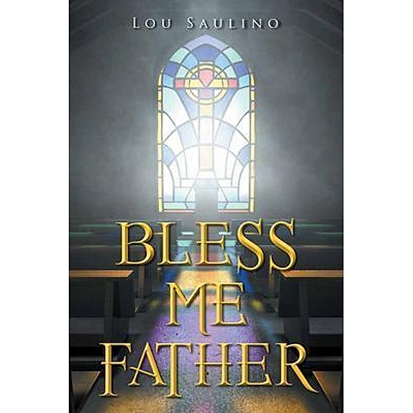 Bless Me Father / Lou Saulino Publishing, Lou Saulino