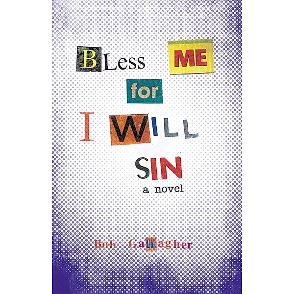 Bless Me, for I Will Sin, Bob Gallagher