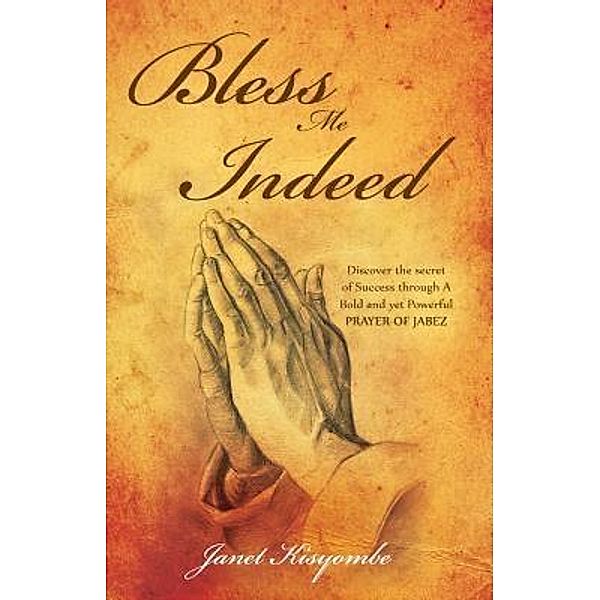 Bless Me Indeed / TOPLINK PUBLISHING, LLC, Janet Kisyombe