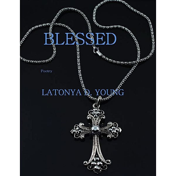 Blessed, Latonya D Young