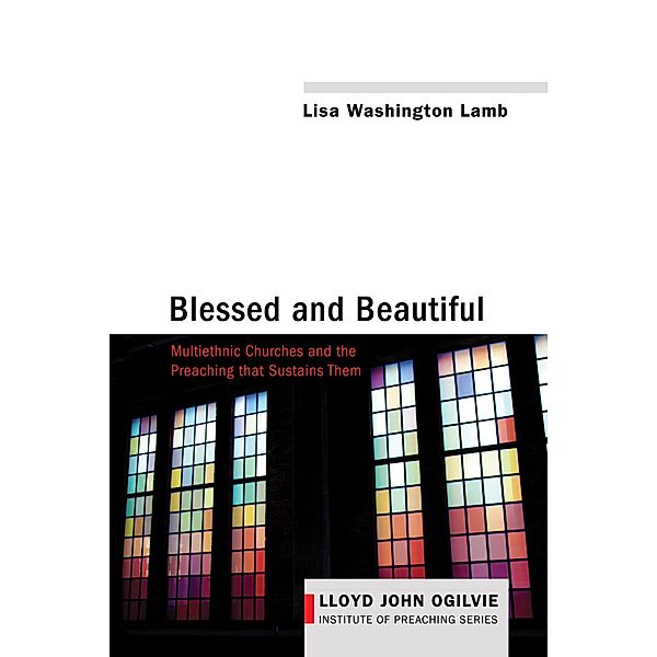 Blessed and Beautiful / Lloyd John Ogilvie Institute of Preaching Series Bd.4, Lisa Washington Lamb