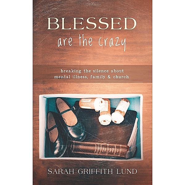 Blessed Are the Crazy / The Young Clergy Women Project, Sarah Griffith Lund