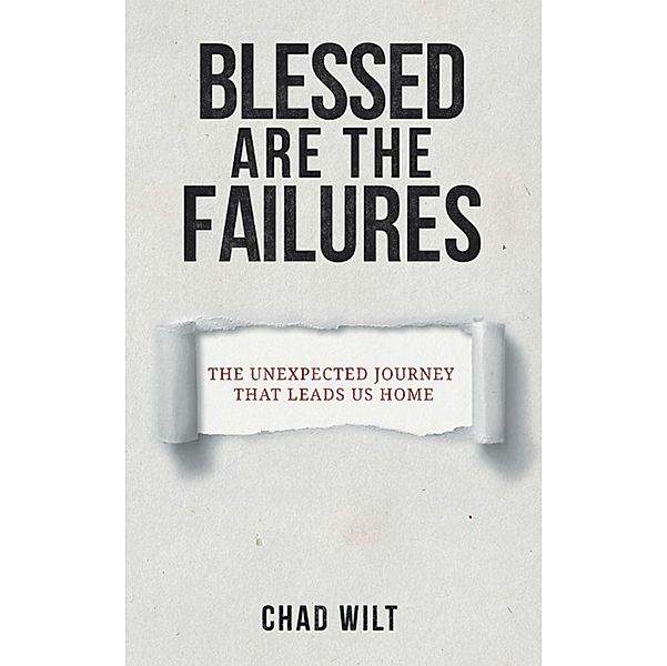 Blessed Are the Failures, Chad Wilt