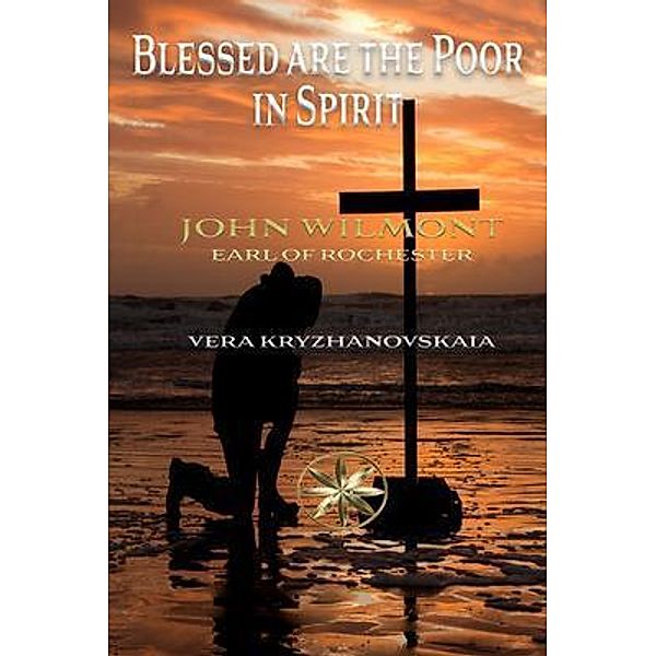 Blessed are the Poor in Spirit, Vera Kryzhanovskaia, By the Spi. . . John W. Earl of Rochester
