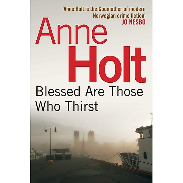 Blessed Are Those Who Thirst / Hanne Wilhelmsen Series Bd.2, Anne Holt