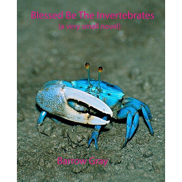 Blessed Be The Invertebrates, Barrow Gray