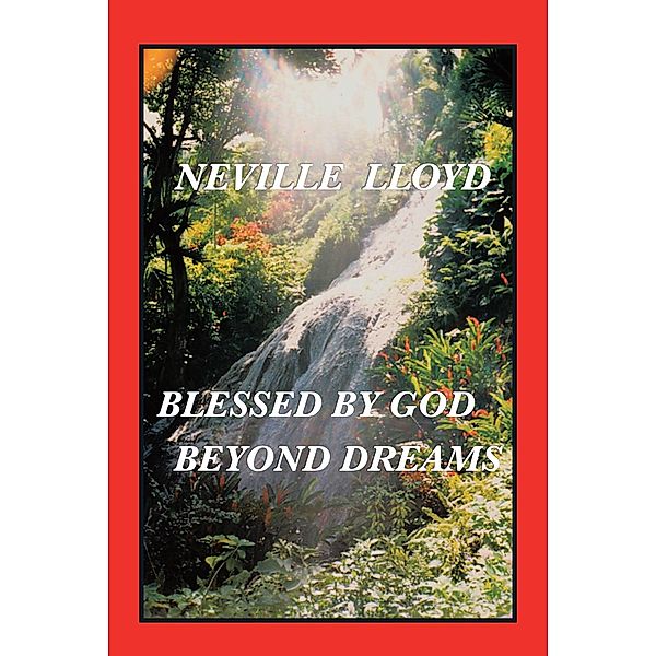 Blessed By God Beyond Dreams, Neville Lloyd