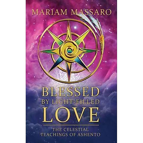 Blessed By Light-Filled Love / Spirits of the Sun, Mariam Massaro