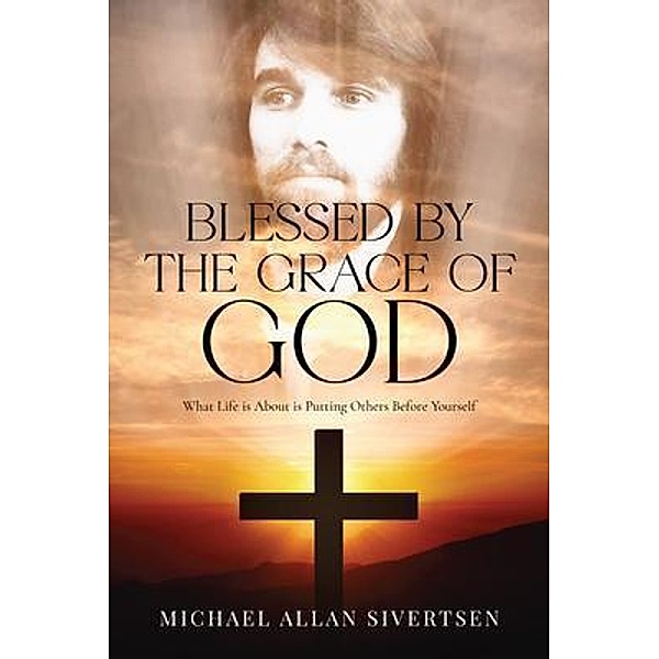 Blessed by the Grace of God, Michael Allan Sivertsen