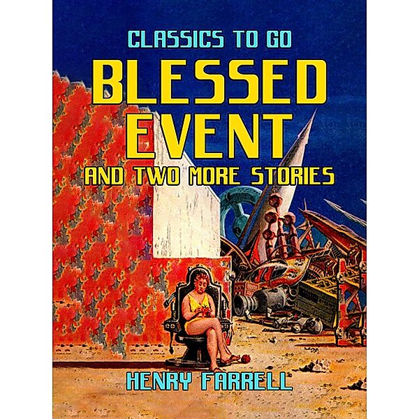 Blessed Event And Two More Stories, Henry Farrell