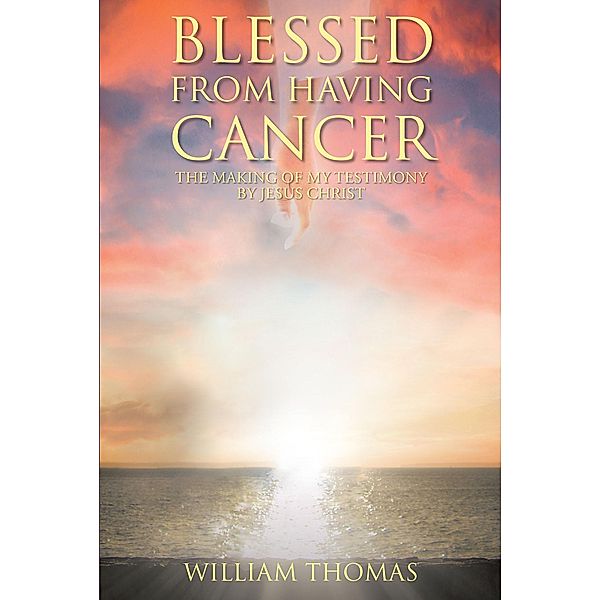 Blessed from Having Cancer, William Thomas