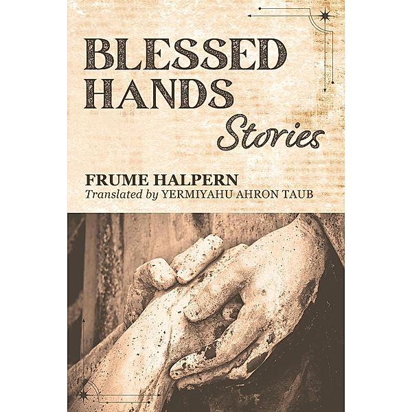 Blessed Hands: Stories, Frume Halpern