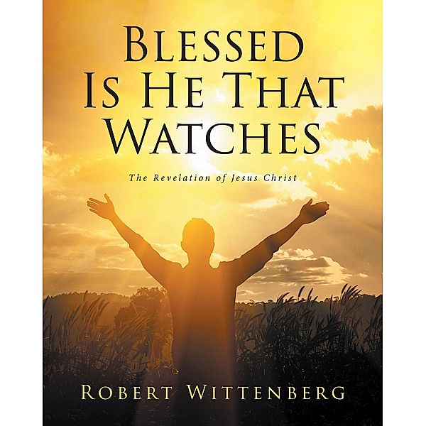 Blessed Is He That Watches, Robert Wittenberg