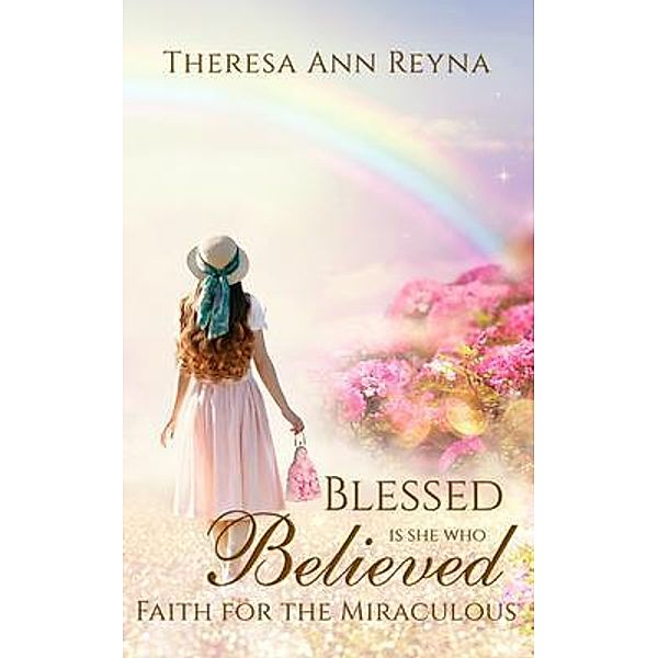 Blessed Is She Who Believed, Theresa Ann Reyna