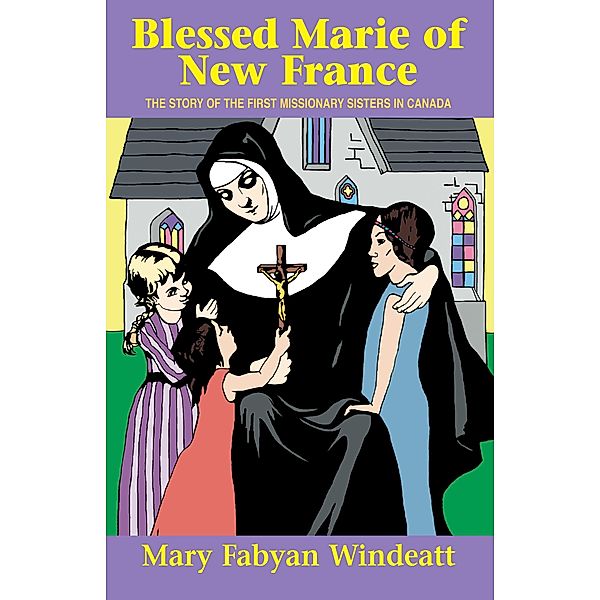 Blessed Marie Of New France, Mary Fabyan Windeatt